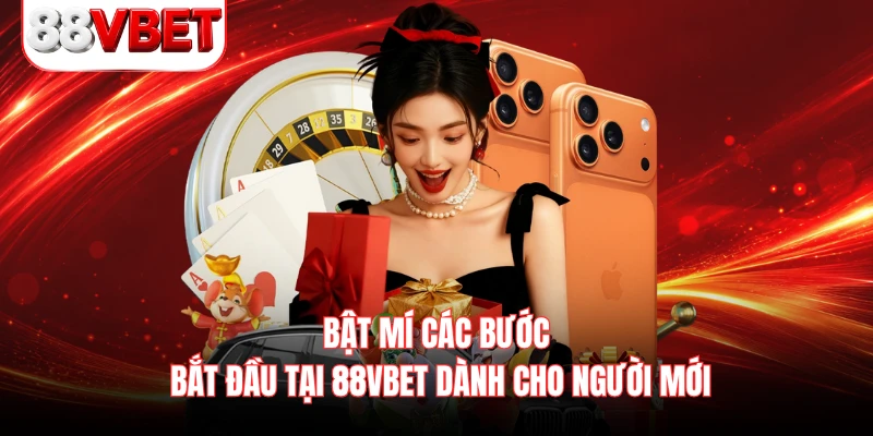 Bật mí các bước bắt đầu tại 88VBET dành cho người mới