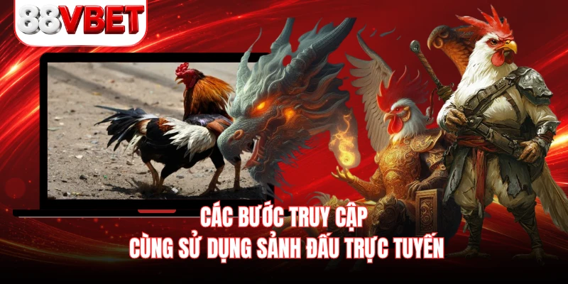 Các bước truy cập cùng sử dụng sảnh đấu trực tuyến