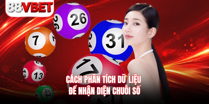 Cách phân tích dữ liệu để nhận diện chuỗi số