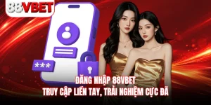 Đăng Nhập 88VBET - Truy Cập Liền Tay, Trải Nghiệm Cực Đã